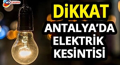 Antalya'da elektrik kesintisi alarmı! Alanya, Kepez, Manavgat ve daha fazlası etkilenecek.. 30.11.2025