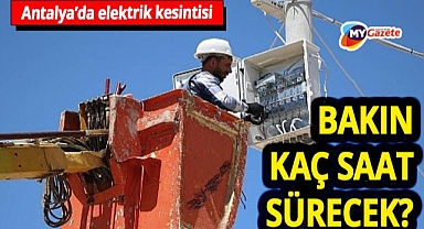 Antalya'da pazar günü 10 ilçede elektrik kesintisi yapılacak! İşte o saatler... 23.11.2025