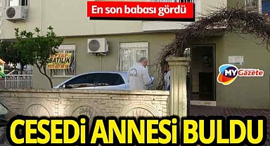 Antalya'da şüpheli ölüm! En son babası gördü 