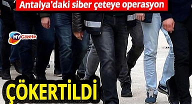 Antalya'daki sosyal medya dolandırıcıları çökertildi! 9 ilde dev operasyonun kilit noktalarından biri Antalya oldu