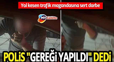 Antalya trafiğinde yol kesen magandalara polis darbesi! 