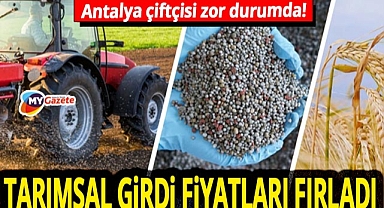 Antalya üreticisi zor durumda! Tohum, gübre ve yem fiyatları zirve yaptı! 