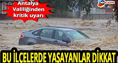 Antalya Valiliği'nden iki ilçeye kritik uyarı! Aman dikkat...