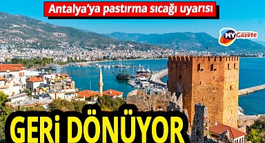 Antalya'ya pastırma sıcakları geri dönüyor! Meteorolojiden o saatlere uyarı geldi 18.11.2025