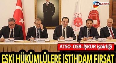 ATSO–OSB–İŞKUR işbirliği! Eski hükümlülere mesleki eğitim ve istihdam fırsatı