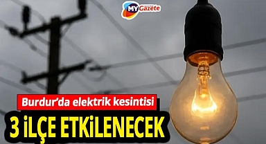 Burdur'da 3 ilçede elektrik kesintisi! 17.11.2025