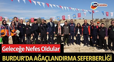 Burdur’da ‘Geleceğe Nefes’ için fidanlar toprakla buluştu