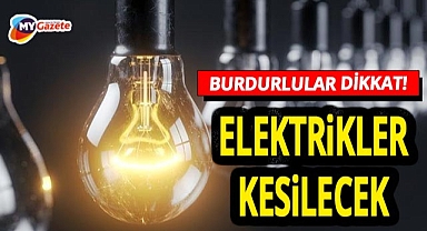 Burdur'da onarım çalışması sebebiyle elektrikler kesilecek! 