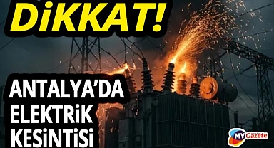 Dikkat! Antalya'da 14 Kasım'da elektrik kesintisi yapılacak 14.11.2025