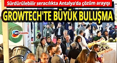Dünyanın gözü Antalya'da! WFO Başkanı GROWTECH'te tarımın geleceğini anlatacak