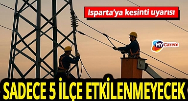 Isparta'da sadece 5 ilçede elektrik kesilmeyecek! 23.11.2025