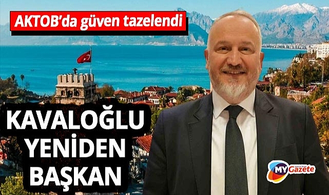 Kaan Kavaloğlu yeniden AKTOB Başkanı! 'Birlik olduğumuz sürece bizi kimse yıkamaz'