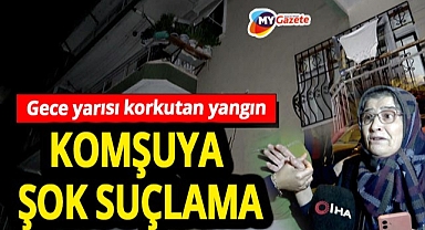 Kepez'de korkutan yangında komşuya suçlama! 