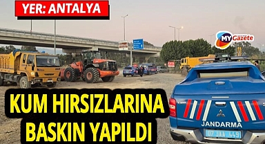 Manavgat’ta sahilleri talan eden kum hırsızlarına gece operasyonu! 