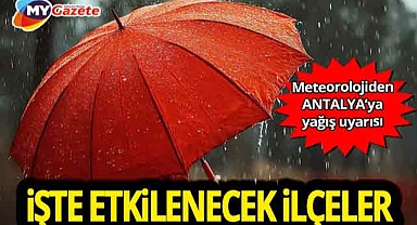 Meteorolojiden Antalya'da yağış uyarısı! İşte etkilenecek ilçeler... 4.11.2025