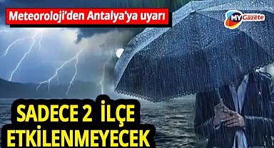 Meteorolojiden Antalya'daki sadece o ilçelere uyarı gelmedi! 28.11.2025