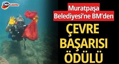 Muratpaşa Belediyesi’ne uluslararası çevre ödülü
