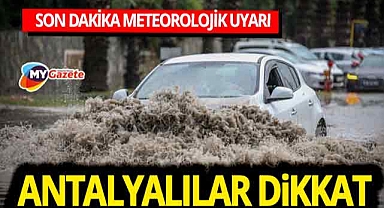 Son dakika meteoroloji uyardı! Antalya’nın dört ilçesine kuvvetli sağanak alarmı