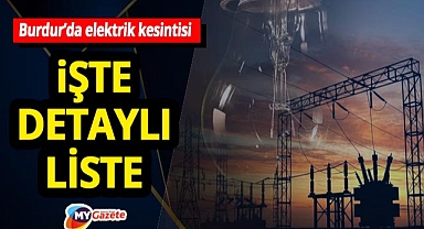 TEİAŞ’tan Burdur uyarısı! Elektrik kesintisi yapılan yerlerin listesi açıklandı! 27.11.2025