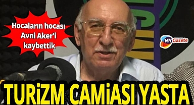 Turizm camiasını yasa boğan acı kayıp! Duayen isim Avni Aker vefat etti!