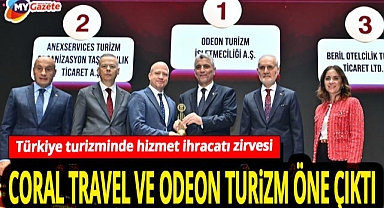 Türkiye turizminde büyük başarı! Odeon Turizm ve Coral Travel Hizmet İhracatında ödül aldı