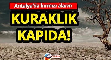 Uzmanlar Antalya’yı uyardı! Aşırı sıcaklık ve kuraklık kapıda!