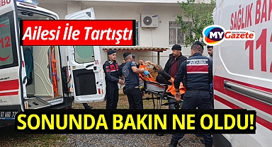 Ailesi ile Tartıştı Bakın Neler Oldu!
