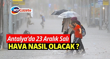 Antalya 23 Aralık Salı Hava Durumu