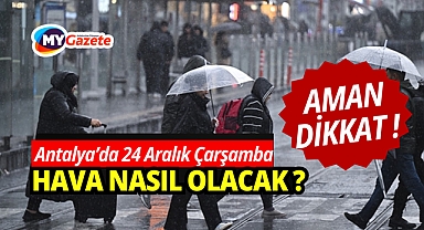Antalya 24 Aralık Çarşamba Hava Durumu