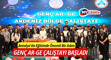 Antalya'da Eğitimde Önemli Bir Adım Genç Ar-Ge Çalıştayı Başladı