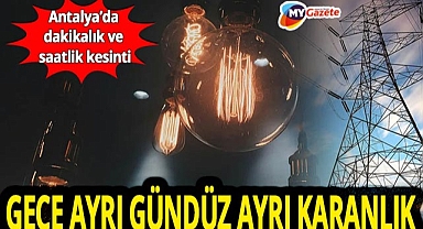 Antalya’da gece ve gündüz kesintileri! Alanya’da dakikalık, merkezde saatlik kapanmalar... 12.12.2025