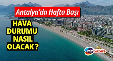Antalya'da Hafta Başı 22 Aralık Pazartesi Hava Durumu