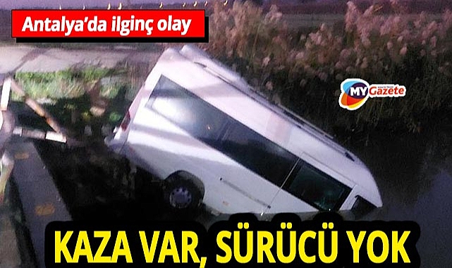 Antalya’da kaza alarmı! Minibüs kanala uçtu, sürücü aranıyor
