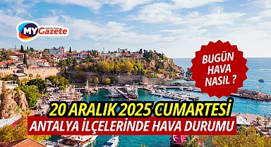 Antalya'da ve ilçelerinde 20 Aralık Cumartesi Hava Durumu