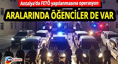 Antalya dahil 37 ilde eş zamanlı FETÖ Operasyonu! 121 şüpheli yakalandı