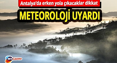 Antalya'ya sabah saatleri için uyarı geldi! Yola çıkacaklar dikkat! 02.12.2025