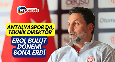 Antalyaspor'da, Teknik Direktör Erol Bulut dönemi sona erdi