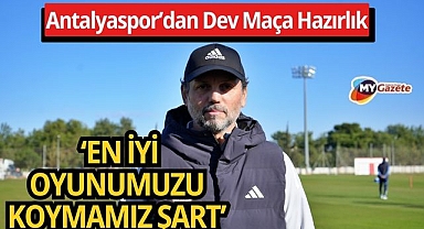 Antalyaspor’dan dev maça hazırlık