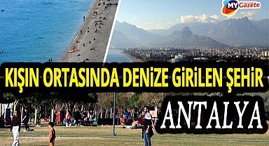Aralık Ortasında Antalya’da yaz... Beydağları’nda kar, Konyaaltı’nda deniz keyfi!