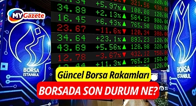 Bugün Borsada Ne Oldu, Hangi Gelişmeler Yaşandı? Borsada Son Durum Ne?