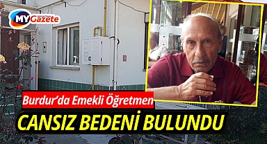 Burdur'da emekli öğretmenin Cansız Bedeni Bulundu