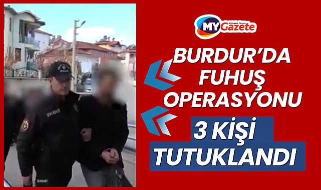 Burdur'da fuhuş operasyonu: 3 tutuklama