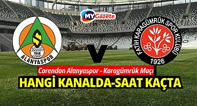 Corendon Alanyaspor Karagümrük maçı hangi kanalda-saat kaçta-canlı izle