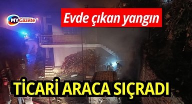  Evde çıkan yangın hafif ticari araca sıçradı