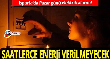 Isparta’da gün boyu elektrik kesintisi! Merkez ve köylerde saatlerce enerji verilemeyecek