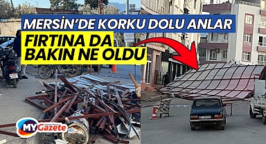 Mersin'de Çıkan Fırtınada korku dolu anlar