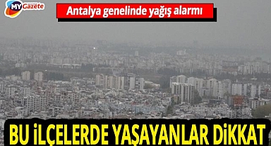Meteoroloji ve Antalya Valiliğinden önemli uyarı! Özellikle bu ilçelerde yaşayanlar dikkat!.. 07.12.2025