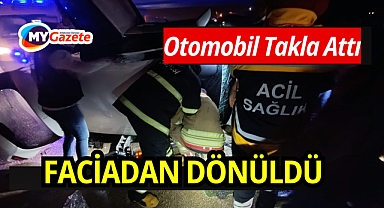 Otomobil Takla atarak yan yattı