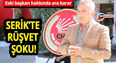 Rüşvet iddiası Serik’i karıştırdı! CHP’li Ş.Ç. gözaltından ev hapsine
