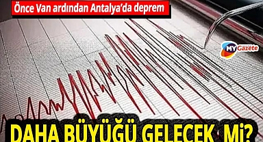 Van ve Antalya'da peş peşe depremler! Uzman isimden kritik açıklama! Büyük deprem habercisi mi?